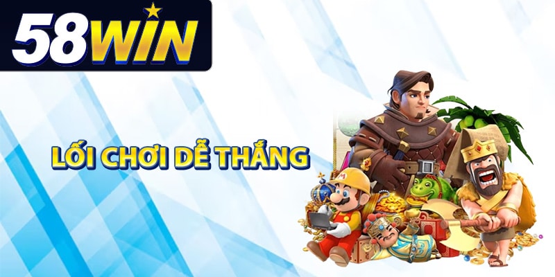Lối chơi dễ thắng trong game slot 58Win