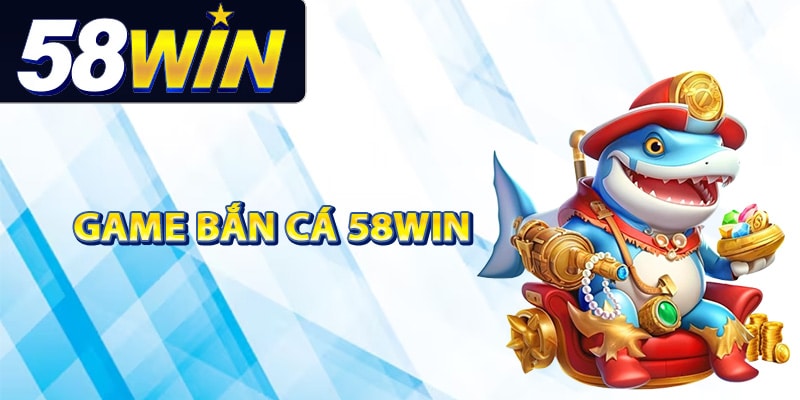Tính năng sảnh game bắn cá 58Win